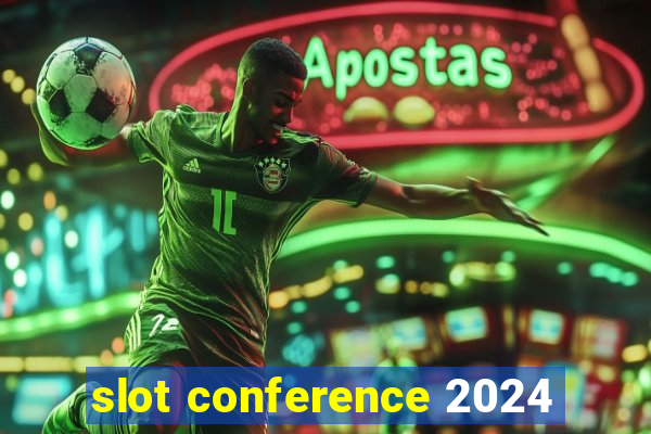 slot conference 2024