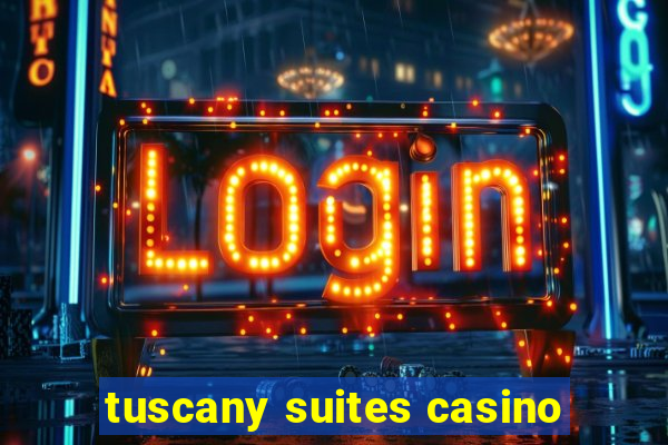 tuscany suites casino