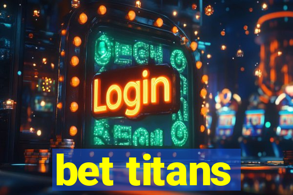 bet titans