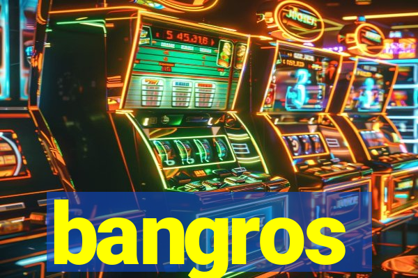 bangros