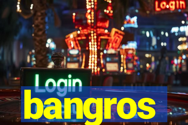 bangros