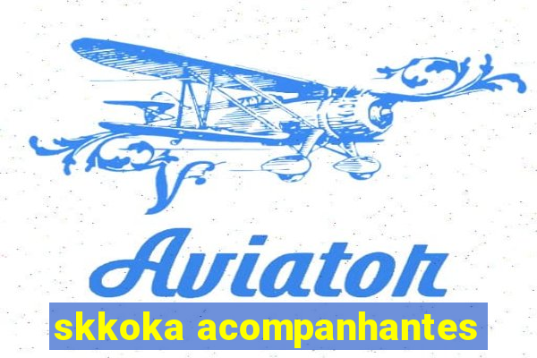 skkoka acompanhantes