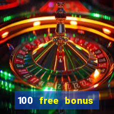 100 free bonus casino no deposit philippines real money