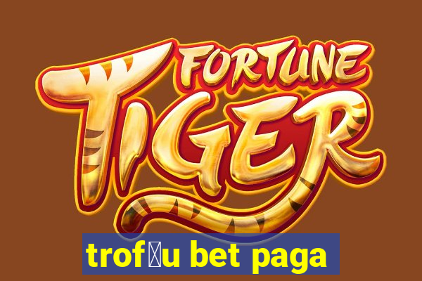 trof茅u bet paga