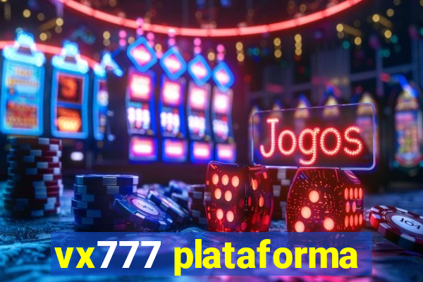 vx777 plataforma