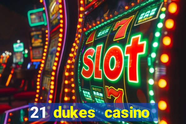 21 dukes casino sister sites