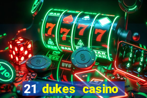 21 dukes casino sister sites