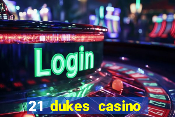 21 dukes casino sister sites