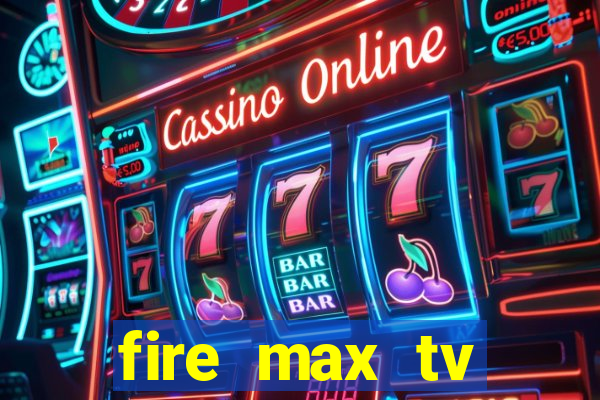 fire max tv futebol ao vivo 2023