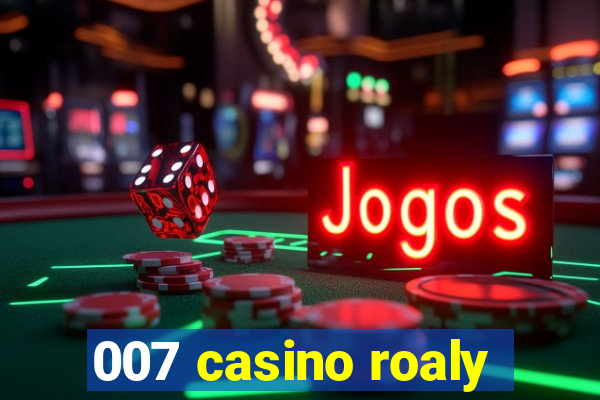 007 casino roaly