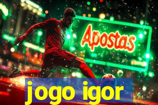 jogo igor