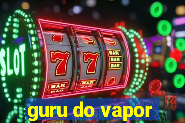 guru do vapor