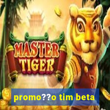 promo??o tim beta