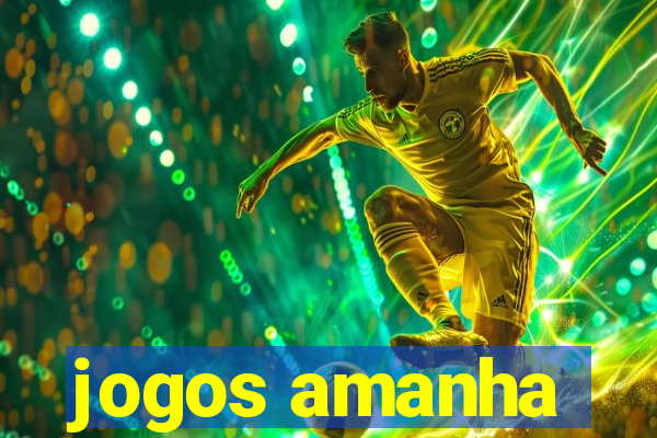 jogos amanha