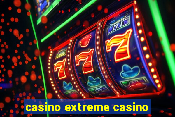 casino extreme casino