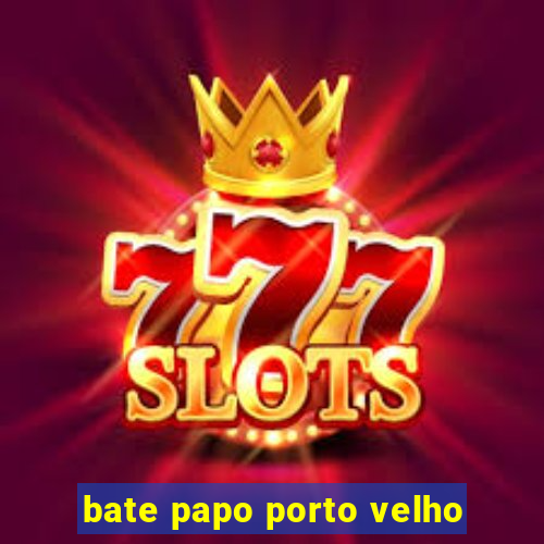 bate papo porto velho