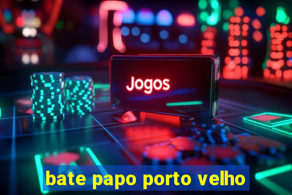 bate papo porto velho