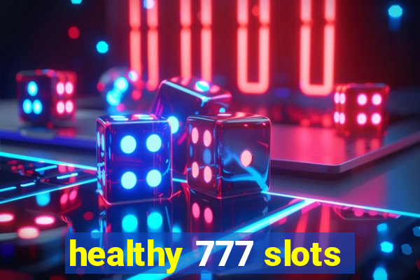 healthy 777 slots