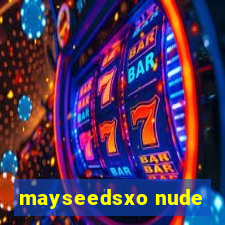 mayseedsxo nude