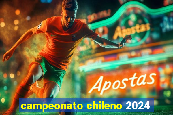 campeonato chileno 2024