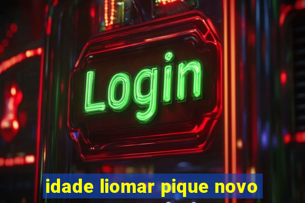 idade liomar pique novo