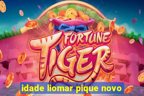 idade liomar pique novo