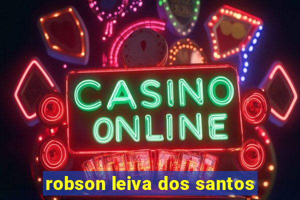 robson leiva dos santos