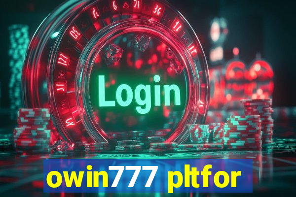 owin777 pltfor