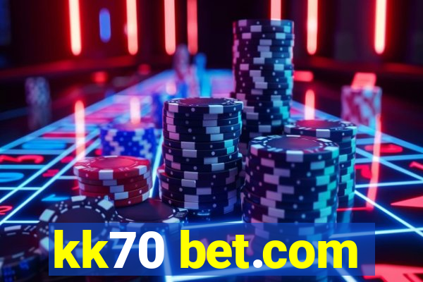 kk70 bet.com