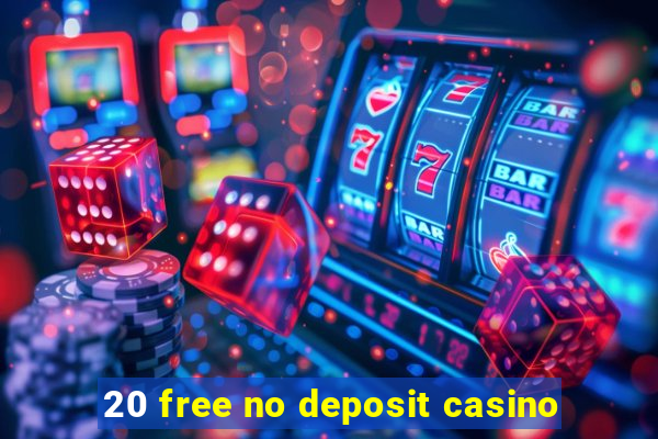 20 free no deposit casino