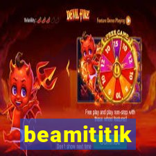 beamititik