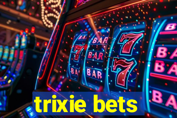 trixie bets