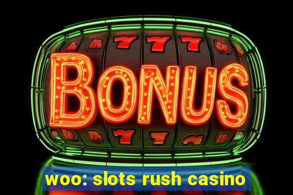 woo: slots rush casino