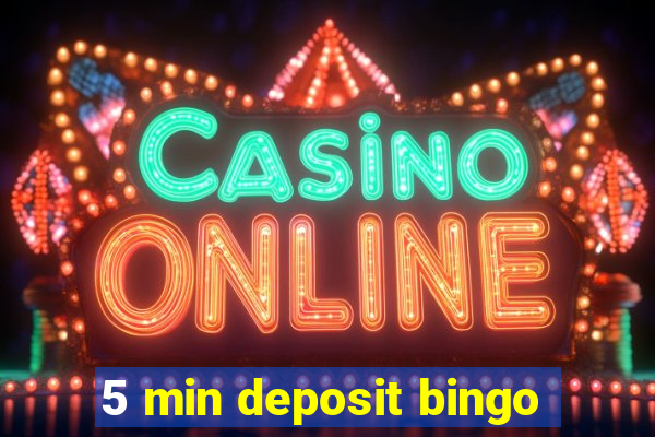 5 min deposit bingo