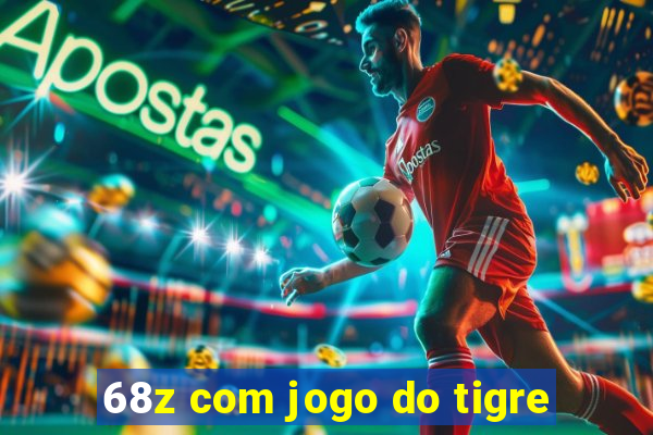 68z com jogo do tigre