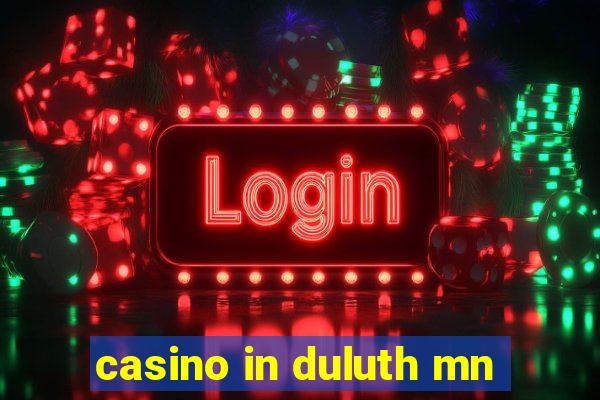 casino in duluth mn