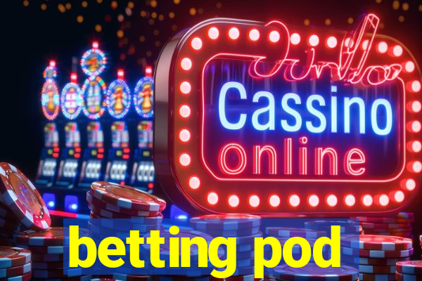 betting pod