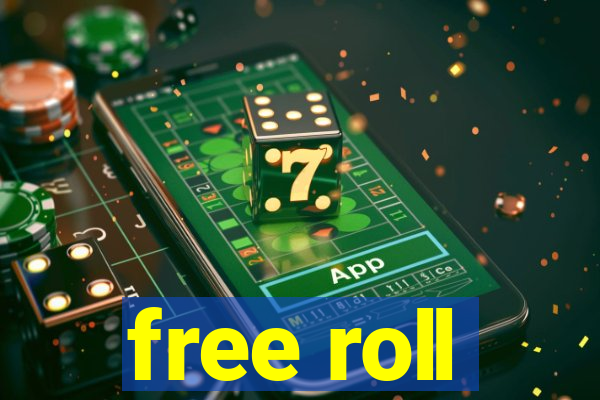 free roll