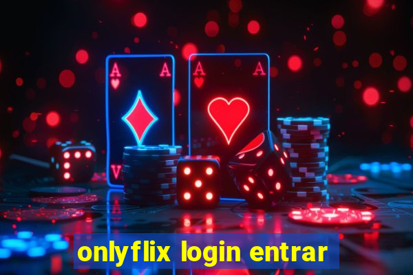 onlyflix login entrar