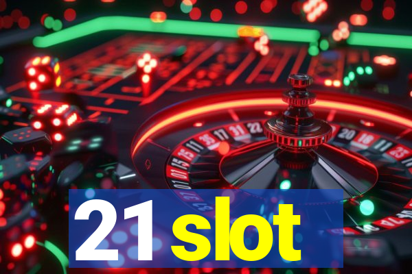 21 slot