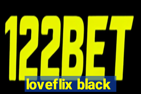 loveflix black