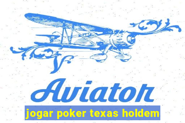 jogar poker texas holdem