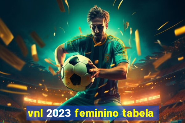 vnl 2023 feminino tabela