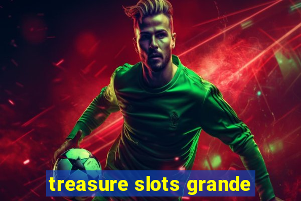 treasure slots grande