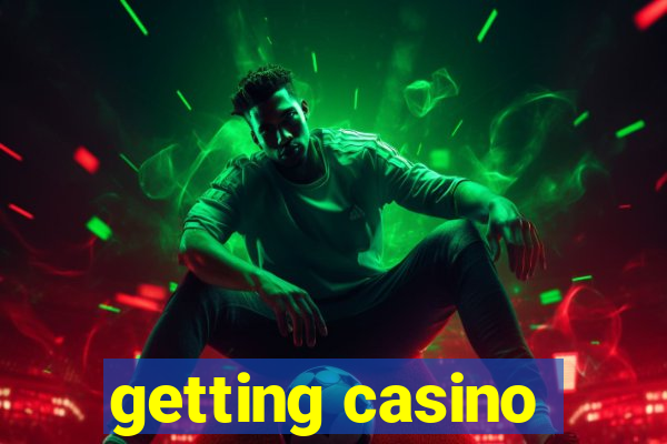 getting casino