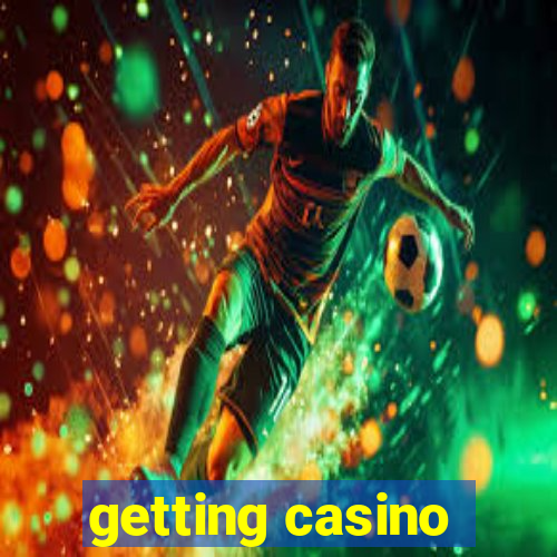 getting casino