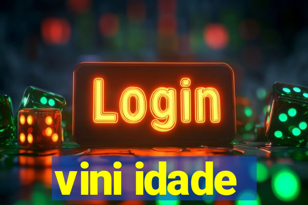 vini idade