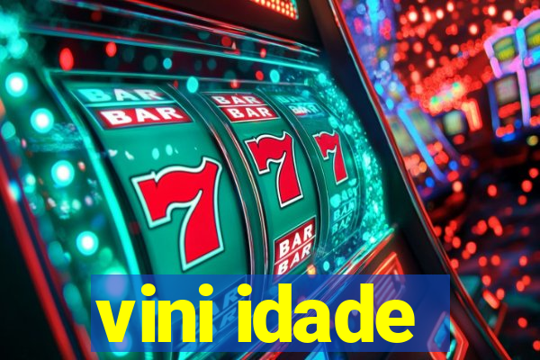 vini idade