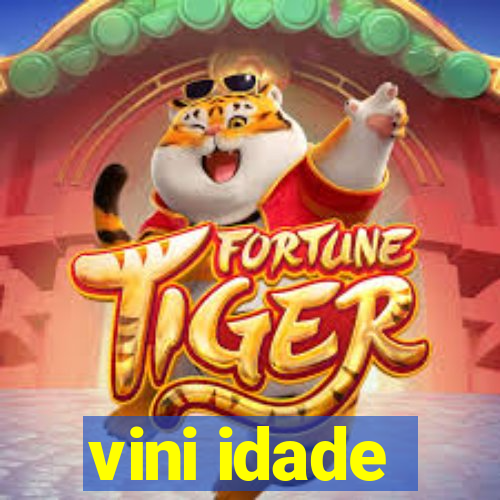 vini idade