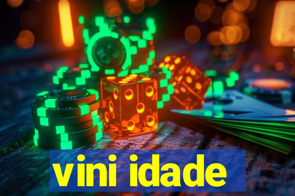 vini idade